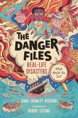Danger Files: Real-Life Disasters by Anna Crowley Redding (2025, Trade ...