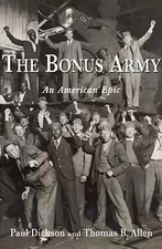 The Bonus Army : An American Epic, , Dickson, Paul,Allen, Thomas B., Good, 12/1/
