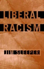 Liberal Racism : How Liberals Got Race Wrong; How America Can Get It Right by...