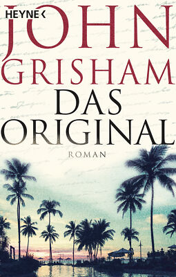 John Grisham; Kristiana Dorn-Ruhl; Bea Reiter; Imke Walsh-Araya / Das Original
