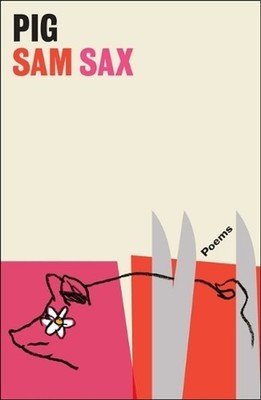 Pig: Poems by Sam Sax (English) Paperback Book