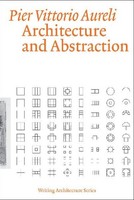 Architecture And Abstraction, Pier Vittorio Aureli