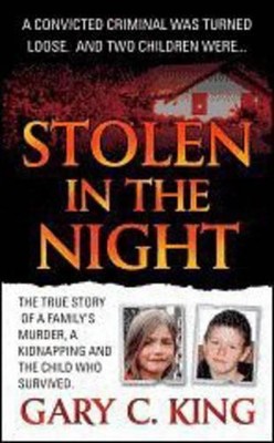 Stolen in the Night, King, Gary C.