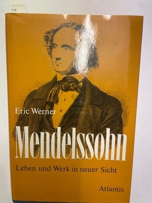 Mendelssohn. Leben und Werk in neuer Sicht. Eric, Werner und Mendelssohn Barthol