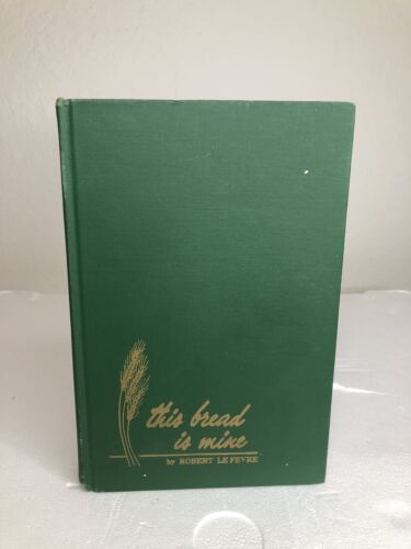 THIS BREAD IS MINE 1st Ed 1960 SIGNED BY AUTHOR ROBERT LeFevre, Libertarianism. - Picture 3 of 23