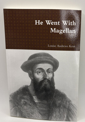 He Went With Magellan by Louise Andrews Kent ,republished 2014