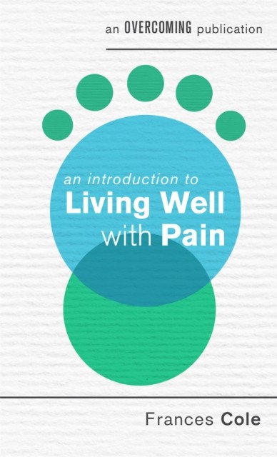 An Introduction to Living Well with Pain by Dr. Frances Cole (Paperback Book)