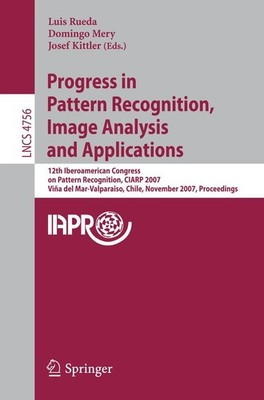 Progress in Pattern Recognition, Image Analysis and Applications Luis Rueda