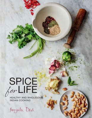 Spice for Life | Healthy and Wholesome Indian Cooking | Anjula Devi | Buch