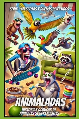 Animaladas: Historias C?micas de Animales Sorprendentes by Lola Risas Paperback 