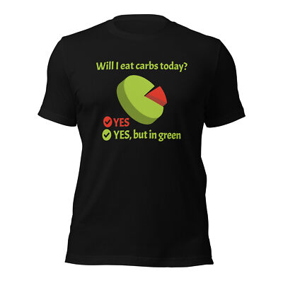 Will I eat carbs today? Yes, yes but in green, funny diet Unisex t-shirt