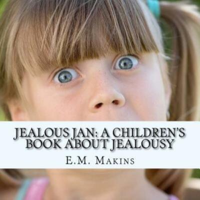 Jealous Jan: A Children's Book About Jealousy