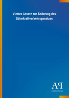Viertes Gesetz Zur ÄNderung Des GüTerkraftverkehrsgesetzes Antiphon Verlag Buch