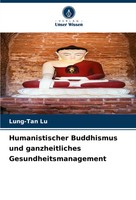 Lung-Tan Lu | Humanistischer Buddhismus Und Ganzheitliches Gesundheitsmanagement