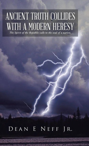 Dean E. Neff Jr | Ancient Truth Collides With A Modern Heresy | Buch | Englisch-image