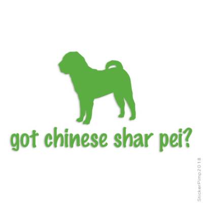 Got Chinese Shar Pei Dog, Vinyl Decal Sticker, Multiple Colors & Sizes #1273