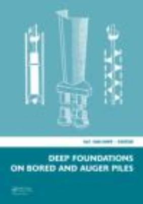 Deep Foundations on Bored and Auger Piles : Proceedings of the 5th Internatio...
