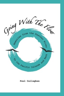 Going With The Flow: Memories From The Feather River To The Pacific Islands...