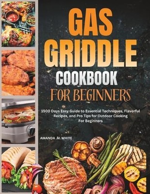 Amanda M White Gas Griddle Cookbook For Beginners (Taschenbuch) (US IMPORT)