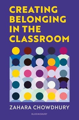 Creating Belonging in the Classroom A Practical Guide t -  NEW Zahara Chowdhur 2