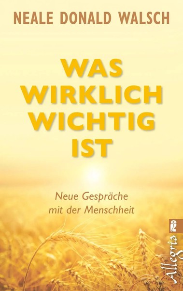 Neale Donald Walsch | Was Wirklich Wichtig Ist | Taschenbuch | Deutsch (2014)-image