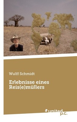 Erlebnisse eines Reis(e)müllers Wulff Schmidt