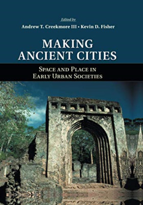 Making Ancient Cities: Space and Place in Early Urban S - Paperback NEW Creekmor