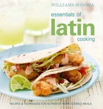 Essentials of Latin Cooking: Recipes & Techniques for Authentic Home-Cooked...
