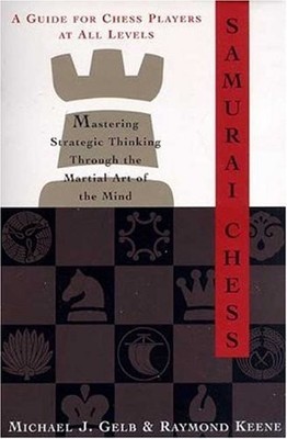 SAMURAI CHESS: MASTERING STRATEGIC THINKING THROUGH THE By Michael J. Gelb VG