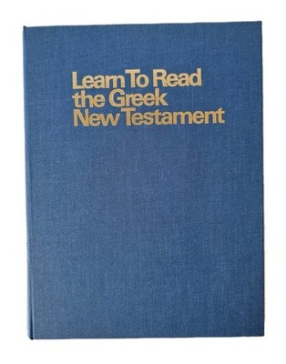 Learn to Read the Greek New Testament Based - Linguistic Principles Ward Powers