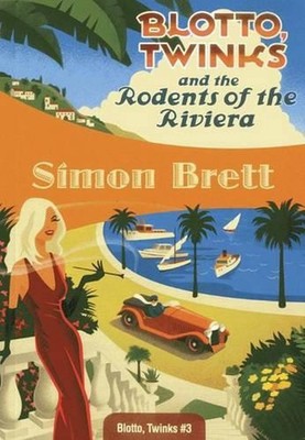 Blotto, Twinks and the Rodents of the Riviera: Blotto, Twinks #3 by Simon Brett 