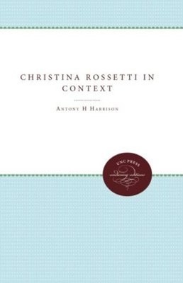 Antony H. Harrison Christina Rossetti in Context (Taschenbuch)