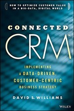 CONNECTED CRM: IMPLEMENTING A DATA-DRIVEN, By David S. Williams - Hardcover Mint