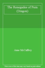 The Renegades of Pern (Dragon) By Anne McCaffrey