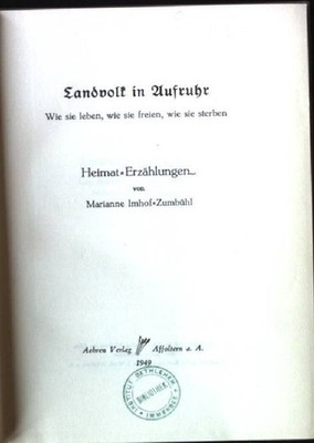 Landvolk in Aufruhr. Wie sie leben, wie sie freien, wie sie sterben Imhof-Zumbüh