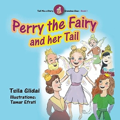 TELL ME A STORY, GRANDMA GLEE BOOK 1 - PERRY THE FAIRY AND By Tsila Glidai NEW