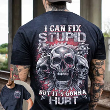 Skull I Can Fix Stupid But It's Gonna Hurt T-Shirt On Back Size S-5XL