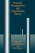 Foucault, Management and Organization Theory: From Panopticon to Technologies of