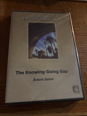 Stanford University Executive Briefings DVD: The Knowing-Doing Gap Robert Sutton