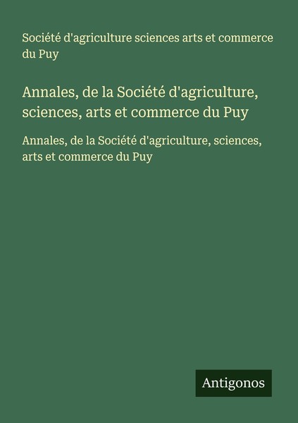 Annales, De La SociéTé D'agriculture, Sciences, Arts Et Commerce Du Puy SociéTé-image