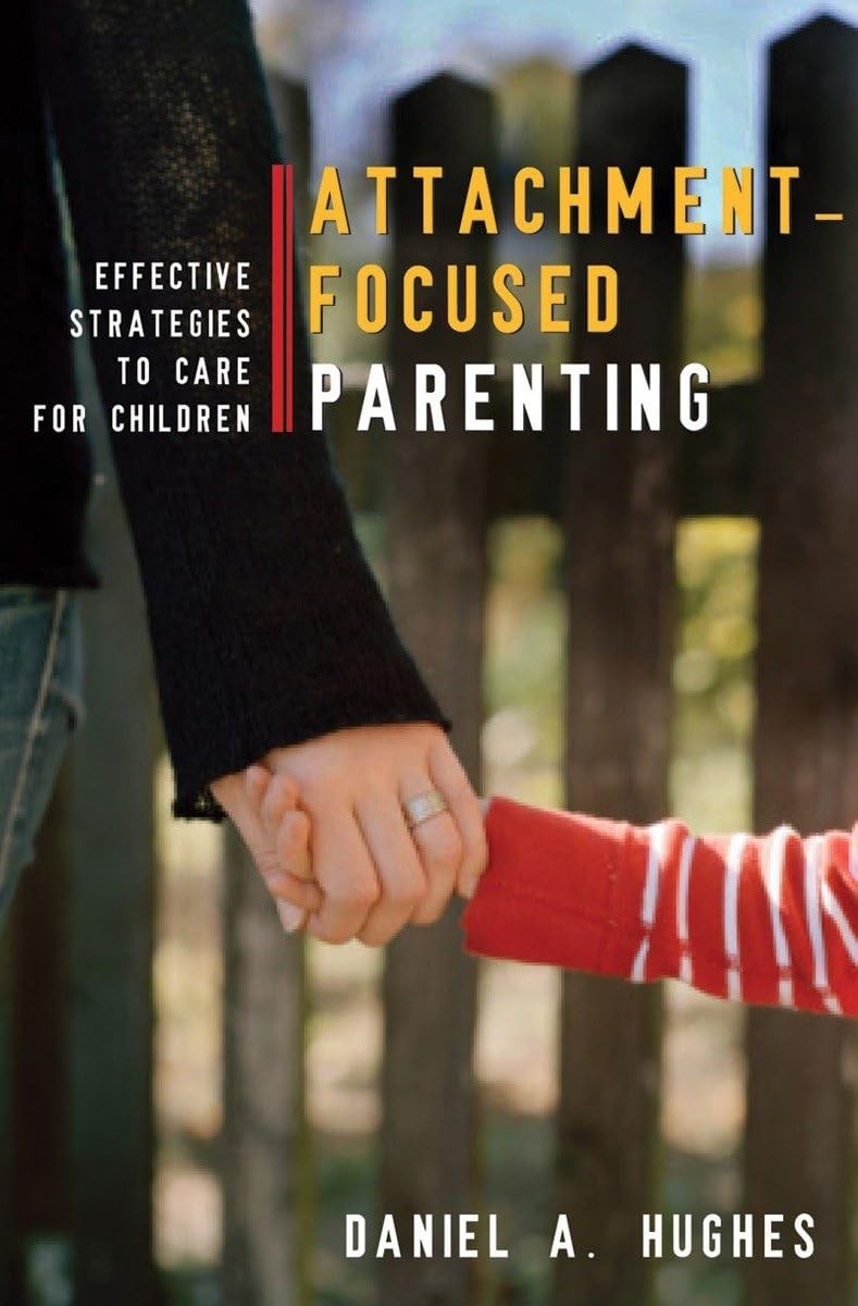 Principles of Attachment-Focused Parenting: Effective Strategies