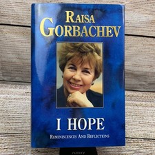 I Hope Reminiscences and Reflections by Raisa Gorbachev Hardcover 1991