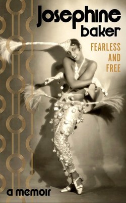 Fearless and Free Josephine Baker