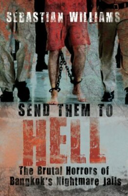 Send Them to Hell: The Brutal Horrors of Bangkok's Nightmare Ja 