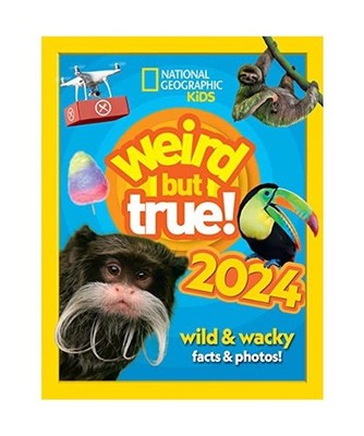 Weird but true! 2024: Wild and Wacky Facts & Photos!: Wild and Wacky Facts & Pho