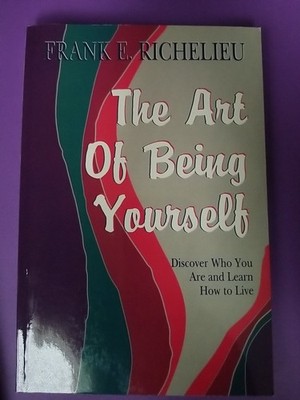 Art of Being Yourself: Discover Who You Are and Learn How to Live