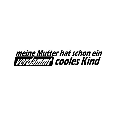 Meine Mutter hat schon ein verdammt cooles Kind. - Aufkleber