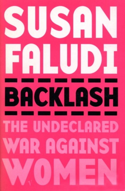 Backlash The Undeclared War Against Women by Susan Faludi (Paperback Book)