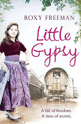 Little Gypsy: A Life of Freedom, A Time of Secrets by Roxy Freeman (Paperback)