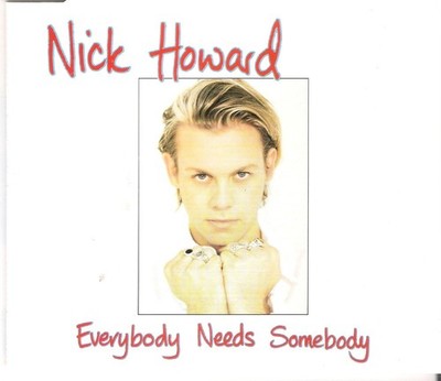 Nick Howard Everybody needs somebody (3 tracks, 1994, incl. 12'' Ext. Mix) (CD)